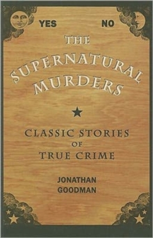 The Supernatural Murders : Classic True Crime Stories (True Crime History (Kent State))