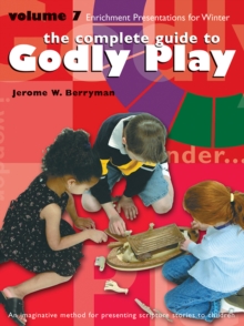 Godly Play Volume 7 : Enrichment Presentations