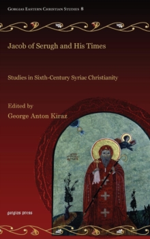 Jacob of Serugh and His Times : Studies in Sixth-Century Syriac Christianity