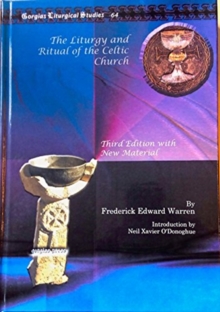 The Liturgy and Ritual of the Celtic Church : Third Edition with New Material