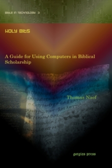 Holy Bits : A Guide for Using Computers in Biblical Scholarship