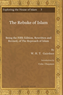 The Rebuke of Islam : Being the Fifth Edition, Rewritten and Revised, of The Reproach of Islam