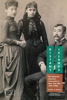 Distant Islands : The Japanese American Community in New York City, 1876-1930s