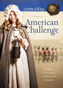 American Challenge : Revolution, A New Nation, and Westward Expansion