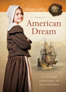 American Dream : The New World, Colonial Times, and Hints of Revolution