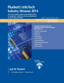 Plunkett's InfoTech Industry Almanac 2014 : InfoTech Industry Market Research, Statistics, Trends & Leading Companies
