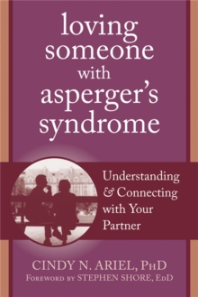 Loving Someone with Asperger's Syndrome : Understanding and Connecting with your Partner