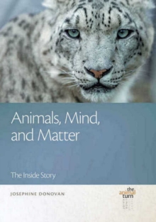Animals, Mind, and Matter : The Inside Story