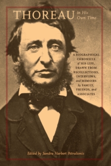 Thoreau in His Own Time : A Biographical Chronicle of His Life, Drawn from Recollections, Interviews, and Memoirs by Family, Friends, and Associates