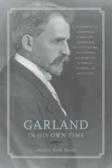 Garland in His Own Time : A Biographical Chronicle of His Life, Drawn from Recollections, Interviews, and Memoirs by Family, Friends, and Associates