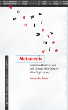 Metamedia : American Book Fictions and Literary Print Culture after Digitization
