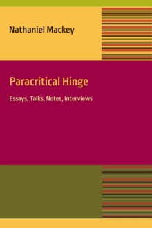 Paracritical Hinge : Essay, Talks, Notes, Interviews