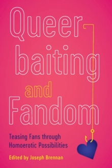 Queerbaiting and Fandom : Teasing Fans through Homoerotic Possibilities