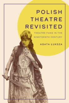 Polish Theatre Revisited : Theatre Fans in the Nineteenth Century
