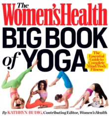 The Women's Health Big Book of Yoga : The Essential Guide to Complete Mind/Body Fitness