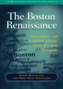The Boston Renaissance : Race, Space, and Economic Change in an American Metropolis