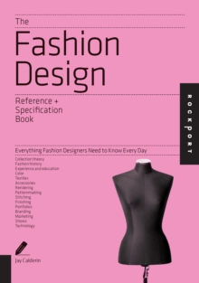 The Fashion Design Reference & Specification Book : Everything Fashion Designers Need to Know Every Day