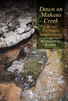 Down on Mahans Creek : A History of an Ozarks Neighborhood