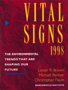 Vital Signs 1998 : The Environmental Trends That Are Shaping Our Future
