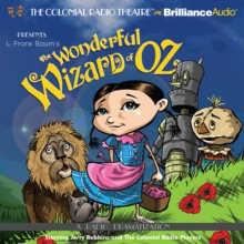 The Wonderful Wizard of Oz : A Radio Dramatization