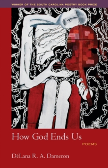 How God Ends Us : Poems
