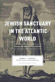 Jewish Sanctuary in the Atlantic World : A Social and Architectural History