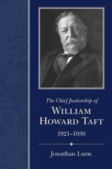The Chief Justiceship of  William Howard Taft, 1921-1930