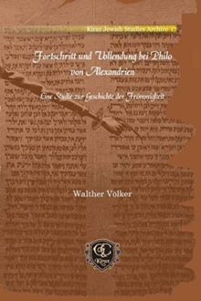 Fortschritt und Vollendung bei Philo von Alexandrien : Eine Studie zur Geschichte der Frommigkeit