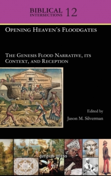 Opening Heaven's Floodgates : The Genesis Flood Narrative, its Context, and Reception