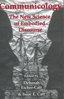 Communicology : The New Science of Embodied Discourse