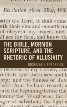 The Bible, Mormon Scripture, and the Rhetoric of Allusivity