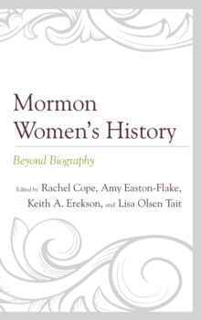 Mormon Women’s History : Beyond Biography