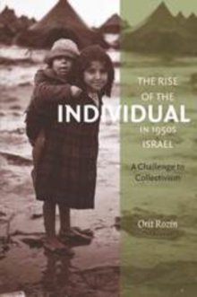 The Rise of the Individual in 1950s Israel : A Challenge to Collectivism