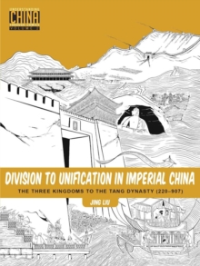 Division to Unification in Imperial China : The Three Kingdoms to the Tang Dynasty (220907)