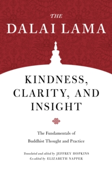 Kindness, Clarity, and Insight : The Fundamentals of Buddhist Thought and Practice