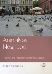 Animals as Neighbors : The Past and Present of Commensal Species
