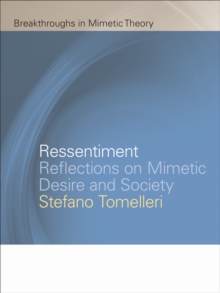 Ressentiment : Reflections on Mimetic Desire and Society