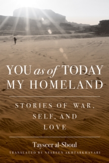 You as of Today My Homeland : Stories of War, Self, and Love