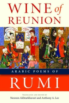 Wine of Reunion : Arabic Poems of Rumi