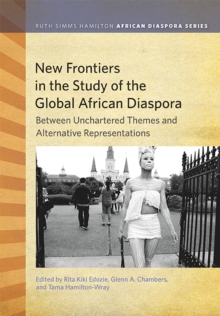 New Frontiers in the Study of the Global African Diaspora : Between Uncharted Themes and Alternative Representations