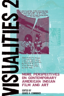 Visualities 2 : More Perspectives on Contemporary American Indian Film and Art