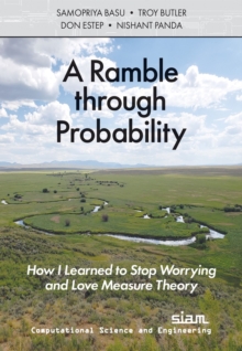 A Ramble through Probability : How I Learned to Stop Worrying and Love Measure Theory
