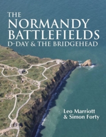 The Normandy Battlefields : D-Day & the Bridgehead