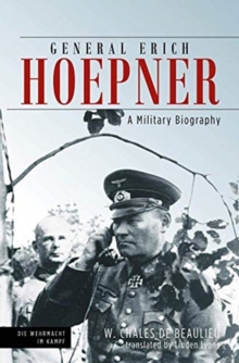General Erich Hoepner : Portrait of a Panzer Commander