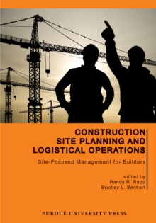 Construction Site Planning and Logistical Operations : Site-Focused Management for Builders