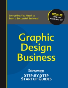 Graphic Design Business : Step-by-Step Startup Guide