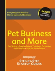Pet Business and More : Step-by-Step Startup Guide