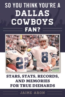So You Think You're a Dallas Cowboys Fan? : Stars, Stats, Records, and Memories for True Diehards