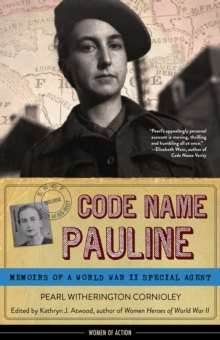 Code Name Pauline : Memoirs of a World War II Special Agent