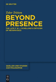 Beyond Presence : The Late F.W.J. Schelling's Criticism of Metaphysics